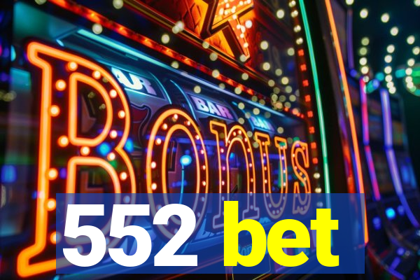 552 bet